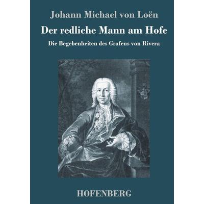 Der redliche Mann am Hofe, Gebundene Ausgabe von Johann Michael Loën, Hofenberg, 978-3-7437-1608-7