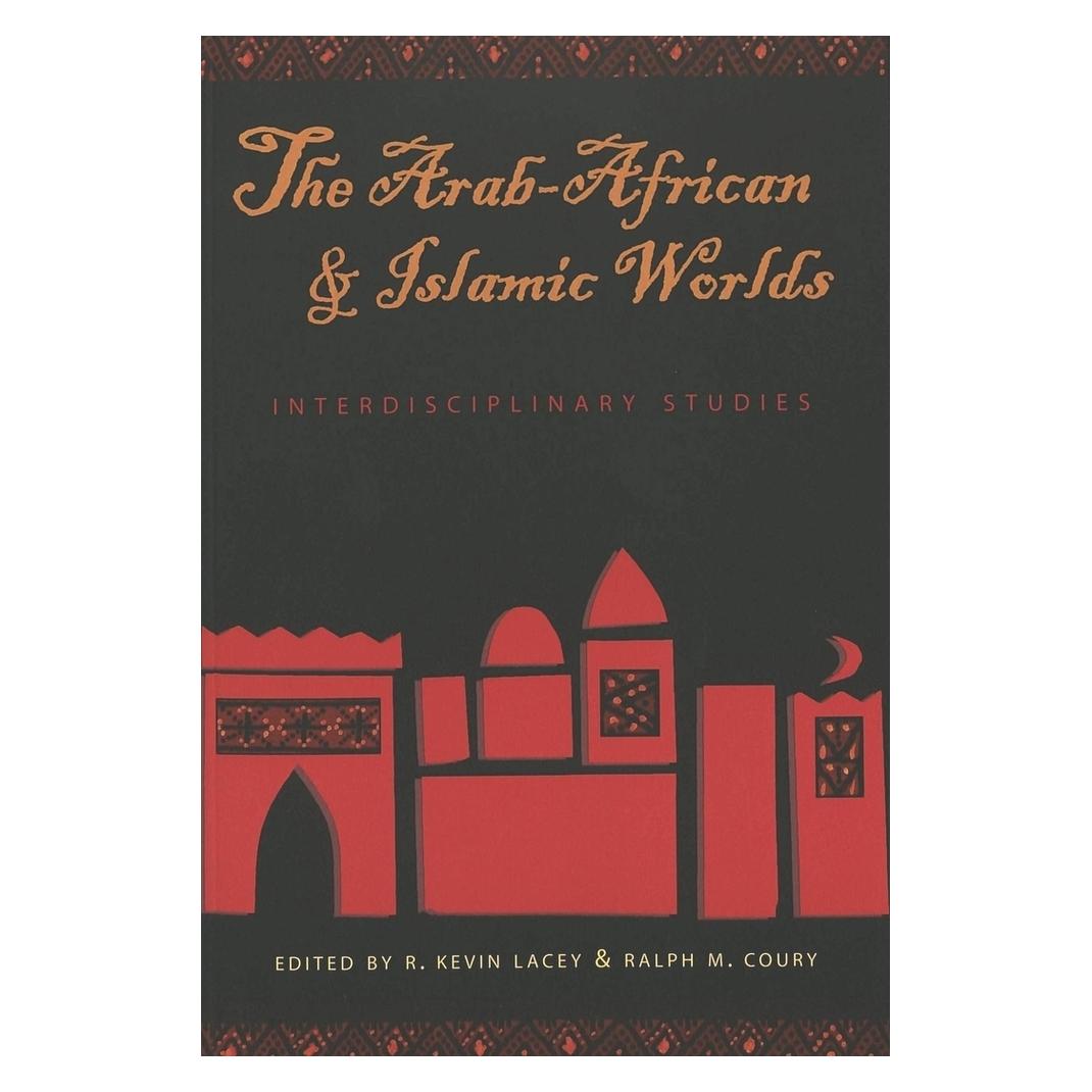 Peter Lang The Arab-African and Islamic Worlds (Englisch, Softcover, R. Kevin Lacey, Ralph M. Coury) (56034013)