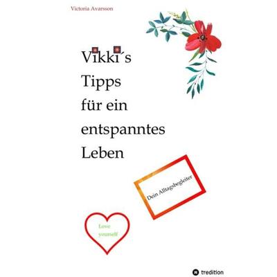 Vikki´s Tipps für ein entspanntes Leben, Gebundene Ausgabe von Victoria Avarsson, Tredition, 978-3-347-79510-5