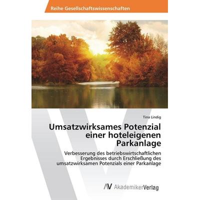 Umsatzwirksames Potenzial einer hoteleigenen Parkanlage, Taschenbuch von Tina Lindig, AV Akademikerverlag, 978-3-330-50015-0
