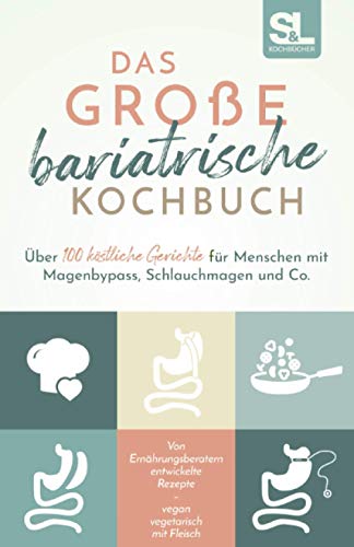 S&L Kochbücher - Das große bariatrische Kochbuch: Über 100 köstliche Gerichte für Menschen mit Magenbypass, Schlauchmagen und Co. - Preis vom 14.10.2026 23:07:16 h
