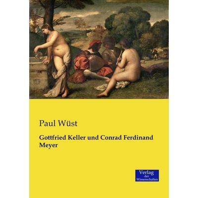 Gottfried Keller und Conrad Ferdinand Meyer, Taschenbuch von Paul Wüst, Verlag der Wissenschaften, 978-3-95700-543-4
