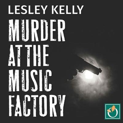 Murder at the Music Factory - Lesley Kelly, Audio, 9781839639821