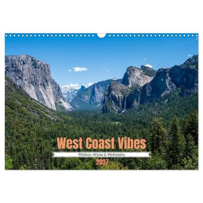 West Coast Vibes - Wildnis, Wüste & Weltstädte (Wandkalender 2027 DIN A3 quer), CALVENDO Monatskalender