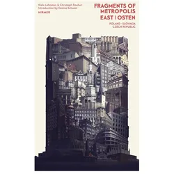Fragments of Metropolis - East Osten, Fachbücher von Niels Lehmann, Christoph Rauhut, Peter Behrens, Max Berg, Hans Poelzig, Pavils Dreijmanis, Jan Kotera, Josef Gocár, Otakar Novotný, Josef Chochol, Pavel Janák, Jan Witkiewicz, Emil Králícek