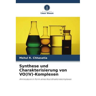 Synthese und Charakterisierung von VO(IV)-Komplexen, Taschenbuch von Mehul R. Chhasatia, Verlag Unser Wissen, 978-620-6-13975-1