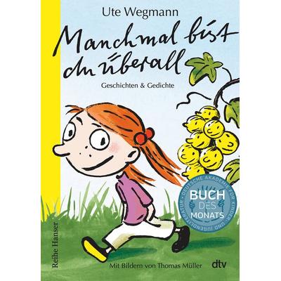 Manchmal bist du überall Geschichten und Gedichte, Gebundene Ausgabe von Ute Wegmann, dtv, 978-3-423-64091-6