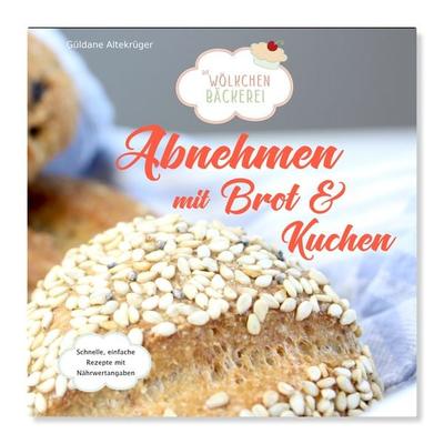 Abnehmen mit Brot und Kuchen, Taschenbuch von Güldane Altekrüger, DplusA Verlag