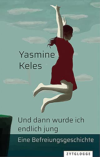 Yasmine Keles - Und dann wurde ich endlich jung: Eine Befreiungsgeschichte - Preis vom 09.10.2026 07:28:09 h