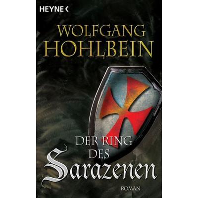 Der Ring des Sarazenen / Die Templer Saga Band 2, Taschenbuch von Wolfgang Hohlbein, Heyne