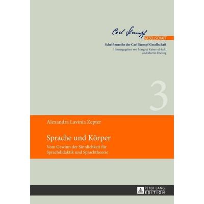 Sprache und Körper.., Gebundene Ausgabe von Alexandra Lavinia Zepter, Peter Lang GmbH, Internationaler Verlag der Wissenschaften, 978-3-631-63733-3