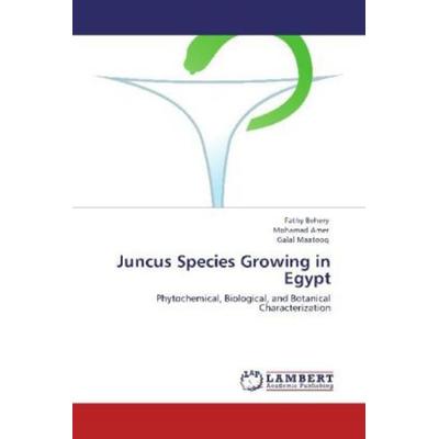 Behery, F: Juncus Species Growing in Egypt, Taschenbuch von Fathy Behery,Mohamad Amer,Galal Maatooq, LAP LAMBERT Academic Publishing,