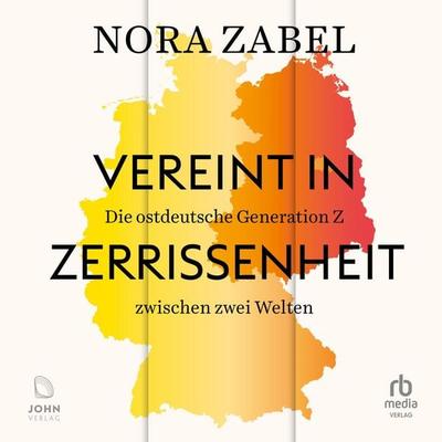 Vereint in Zerrissenheit - Nora Zabel, Audio, 9783691280937