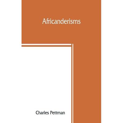 Africanderisms; a glossary of South African colloquial words and phrases and of place and other names, Taschenbuch von Charles Pettman, Alpha