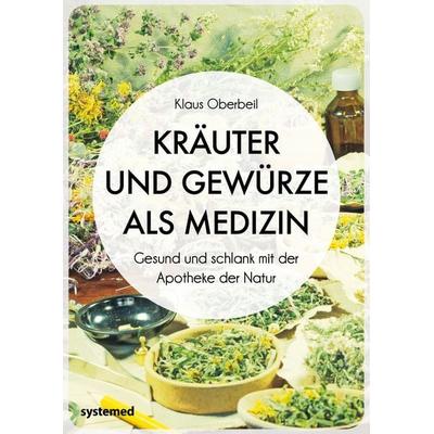 Kräuter und Gewürze als Medizin, Taschenbuch von Klaus Oberbeil, Riva, 978-3-95814-301-2