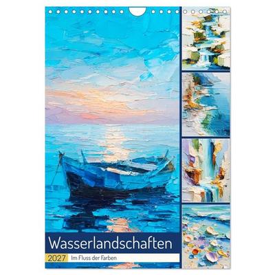 Wasserlandschaften. Im Fluss der Farben (Wandkalender 2027 DIN A4 hoch), CALVENDO Monatskalender