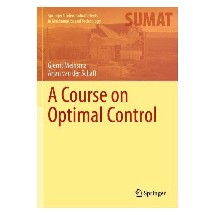 Springer A Course on Optimal Control (Englisch, Softcover, Arjan van der Schaft, Gjerrit Meinsma) (54245495)