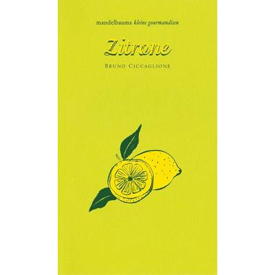Zitrone, Taschenbuch von Bruno Ciccaglione, Mandelbaum verlag eG, 978-3-85476-571-4