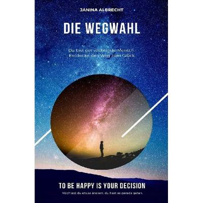 Die Wegwahl, Taschenbuch von Janina Albrecht, Epubli, 978-3-7529-3974-3