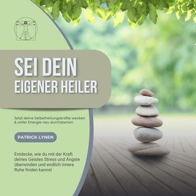 Sei Dein eigener Heiler: Selbstheilungskräfte wecken – voller Energie neu durchstarten - Patrick Lynen, Audio, 4099994601825