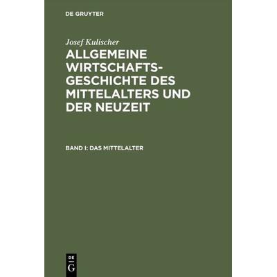 Allgemeine Wirtschaftsgeschichte des Mittelalters und der Neuzeit, Gebundene Ausgabe von Josef Kulischer, De Gruyter Oldenbourg, 978-3-486-41976-4