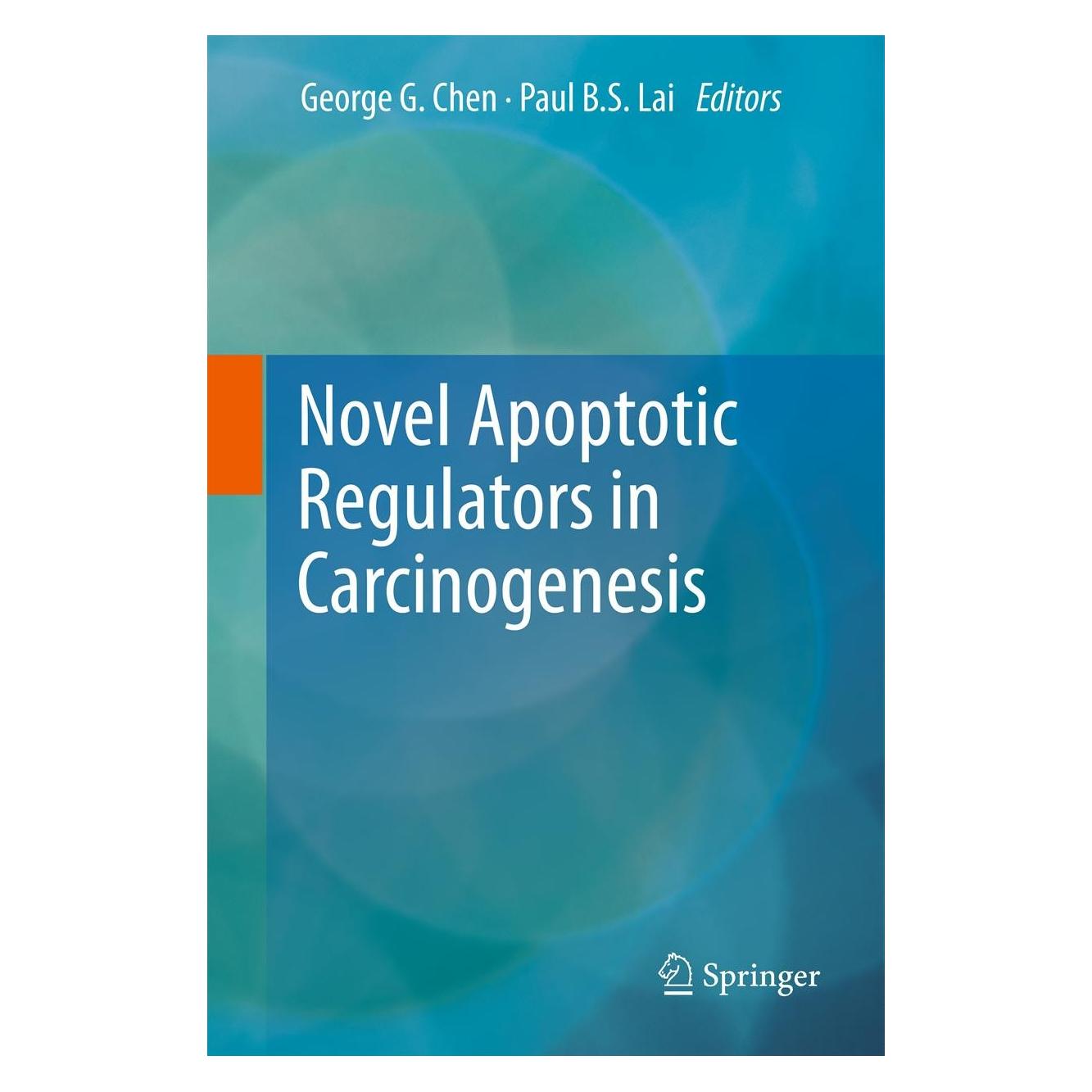 Springer Novel Apoptotic Regulators in Carcinogenesis (Englisch, Hardcover, George G. Chen, Paul B.S. Lai) (9789400749160)