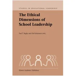 The Ethical Dimensions of School Leadership, Fachbücher von Olof Johansson, Paul. T. Begley