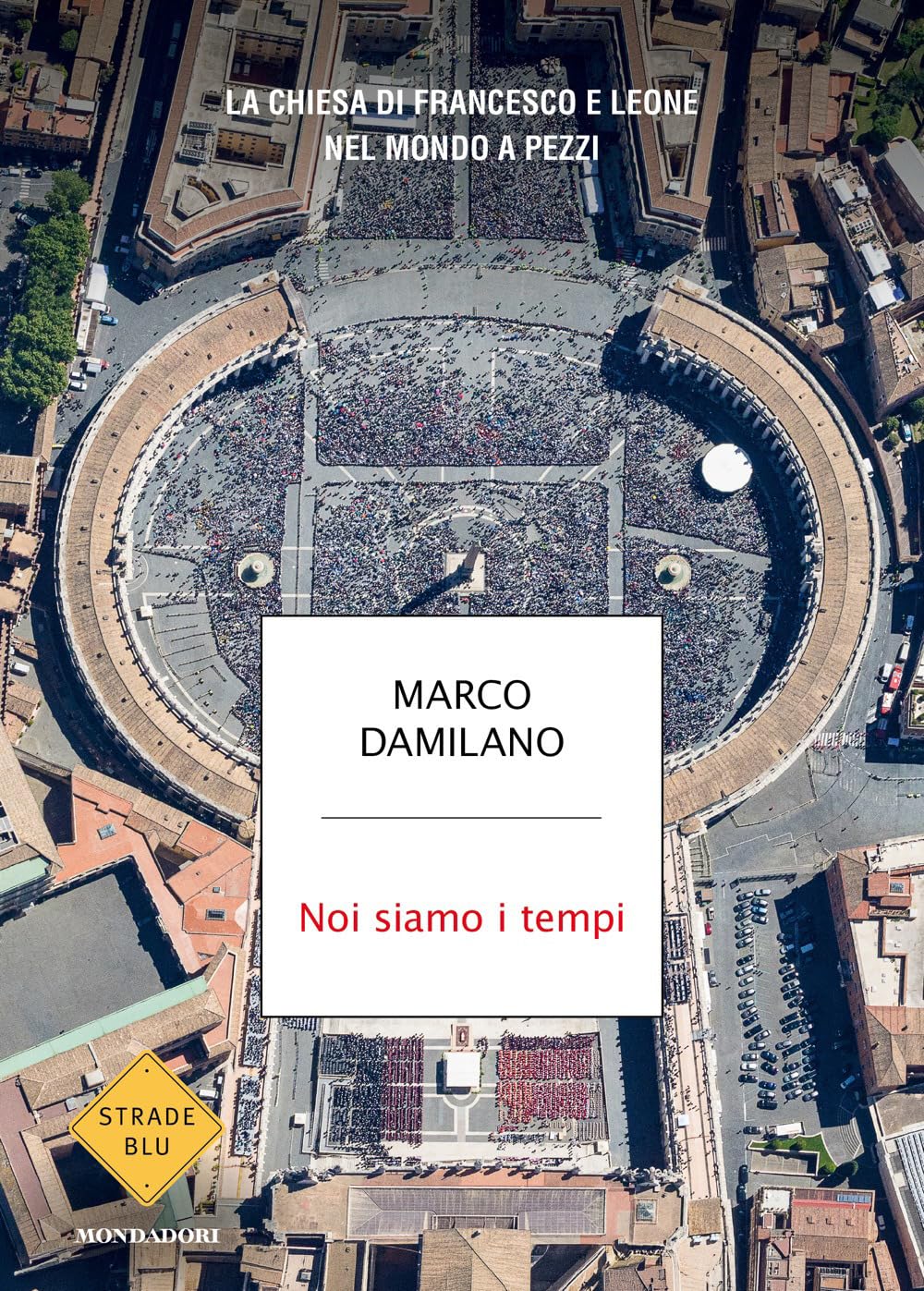 Marco Damilano - Noi siamo i tempi. La Chiesa di Francesco e Leone nel mondo a pezzi (Strade blu. Non Fiction) - Preis vom 10.10.2026 11:48:34 h