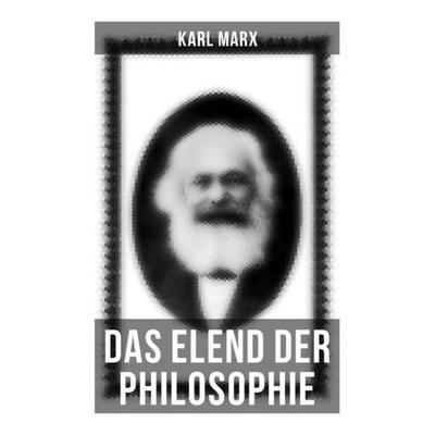 Karl Marx: Das Elend der Philosophie, Taschenbuch von Karl Marx, Musaicum Books, 978-80-272-5943-4