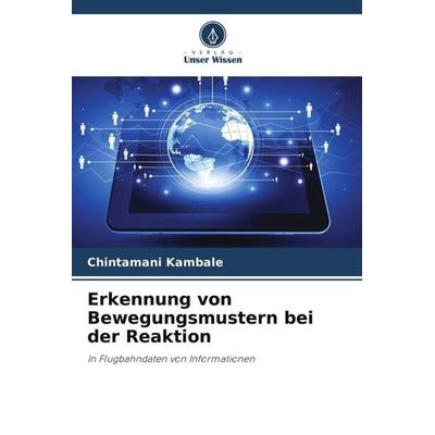 Erkennung von Bewegungsmustern bei der Reaktion, Taschenbuch von Chintamani Kambale, Verlag Unser Wissen, 978-620-5-72809-3