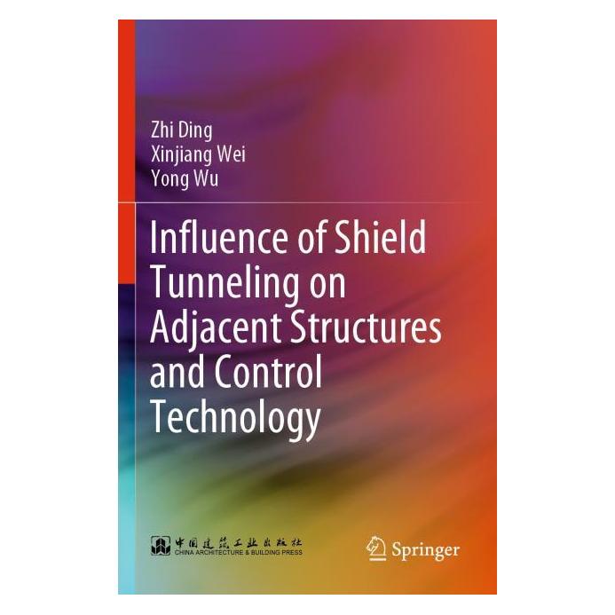 Springer Influence of Shield Tunneling on Adjacent Structures and Control Technology (Englisch, Softcover, Xinjiang Wei, Yong Wu, Zhi Ding) (57018731)