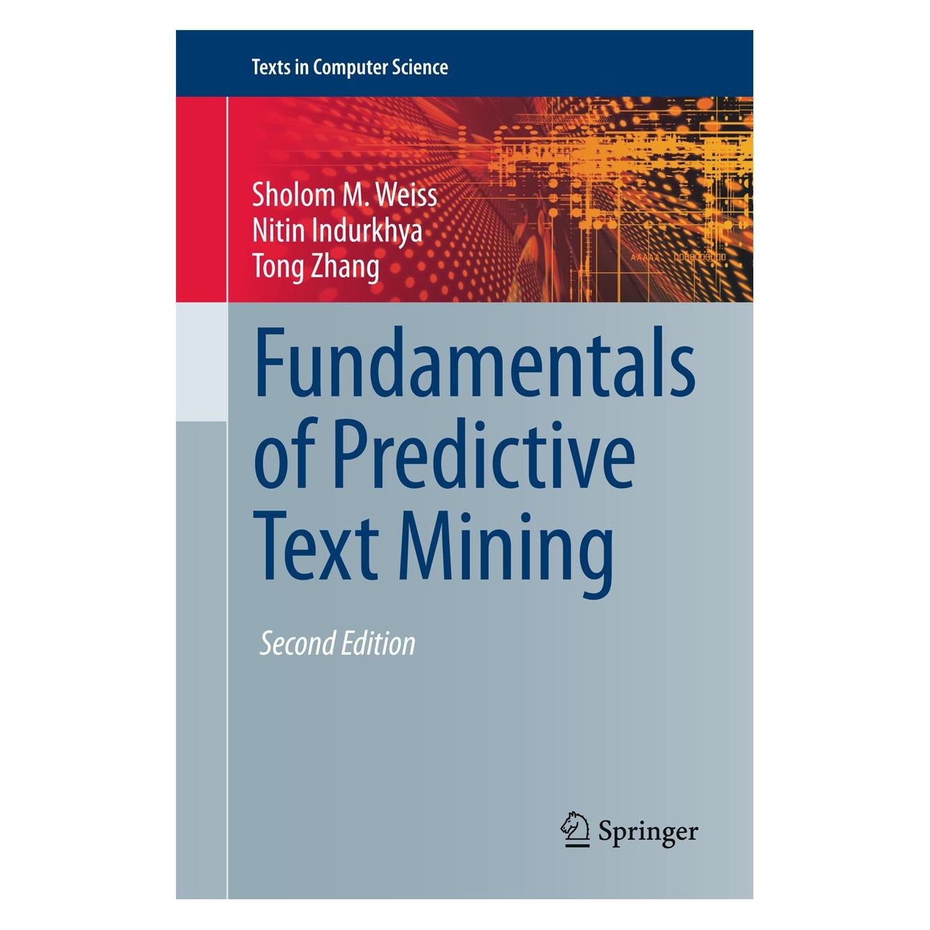 Springer Weiss:Fundamentals of Predictive Text M (Englisch, Hardcover, Nitin Indurkhya, Sholom M. Weiss, Tong Zhang) (9781447167495)