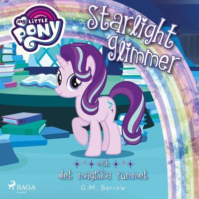 Starlight Glimmer och det magiska rummet - G.M. Berrow, Audio, 9788726223118