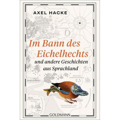 Im Bann des Eichelhechts und andere Geschichten aus Sprachland, Taschenbuch von Axel Hacke, Goldmann, 978-3-442-49265-7
