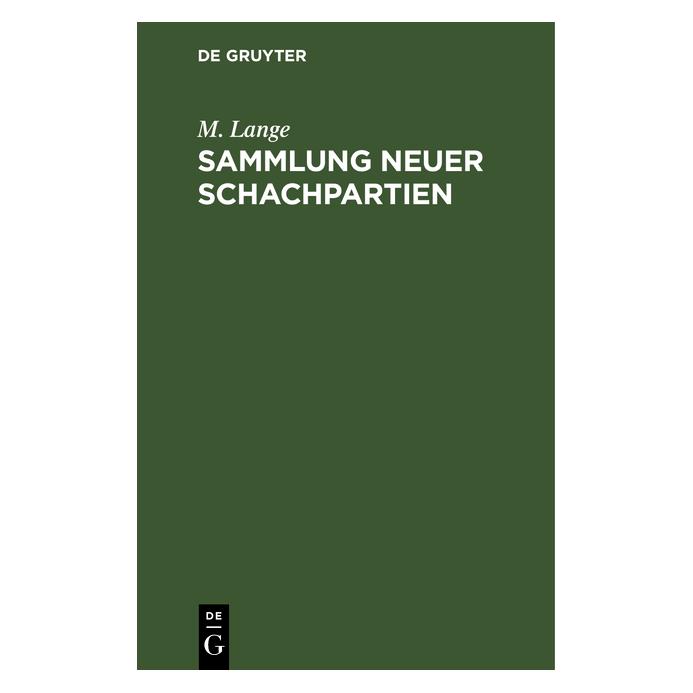De Gruyter Lange:Sammlung neuer Schachpartien (Deutsch, Hardcover, M. Lange) (67780027)