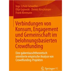 Verbindungen von Konsum, Engagement und Gemeinschaft im belohnungsbasierten Crowdfunding, Fachbücher von Frank Kleemann, Ingo Schulz-Schaeffer, Dennis Kirschsieper, Eltje Gajewski
