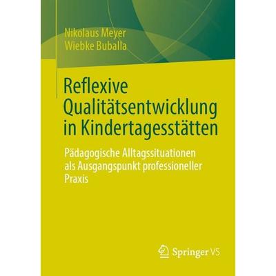 Reflexive Qualitätsentwicklung in Kindertagesstätten, Taschenbuch von Nikolaus Meyer,Wiebke Buballa, Springer Fachmedien Wiesbaden GmbH,
