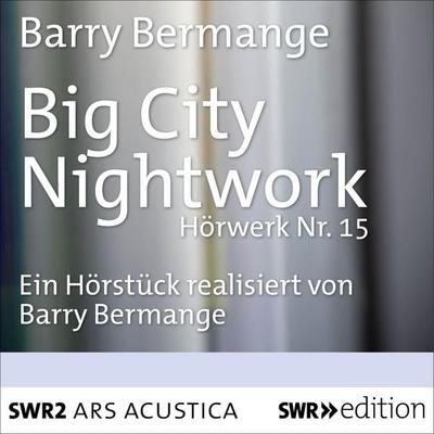 Big City Nightwork - Barry Bermange, Audio, 4056198010235