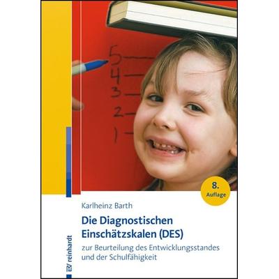 Die Diagnostischen Einschätzskalen (DES) zur Beurteilung des Entwicklungsstandes und der Schulfähigkeit, Geheftet von Karlheinz Barth, Ernst Reinhardt