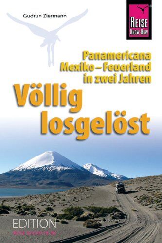 Gudrun Ziermann - Völlig losgelöst: Panamericana, Mexiko-Feuerland in zwei Jahren - Preis vom 02.10.2026 23:42:20 h