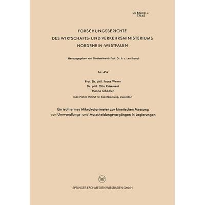 Ein isothermes Mikrokalorimeter zur kinetischen Messung von Umwandlungs- und Ausscheidungsvorgängen in Legierungen, Taschenbuch von Franz Wever, VS