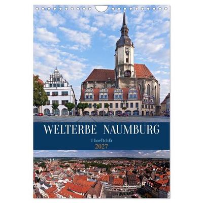 Welterbe Naumburg (Wandkalender 2027 DIN A4 hoch), CALVENDO Monatskalender