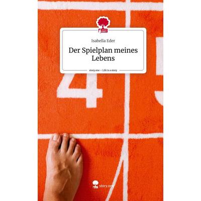 Der Spielplan meines Lebens. Life is a Story - story.one, Gebundene Ausgabe von Isabella Eder, Story.one publishing, 978-3-7108-9695-8