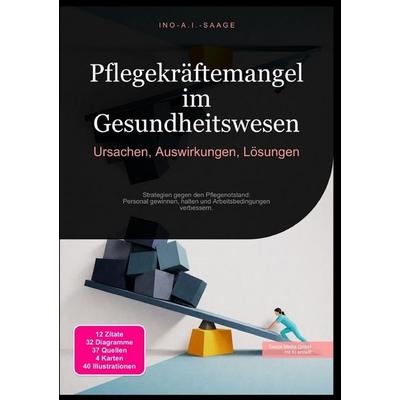 Pflegekräftemangel im Gesundheitswesen: Ursachen, Auswirkungen, Lösungen, Taschenbuch von Ino A.I. Saage, Epubli, 978-3-565-53052-6