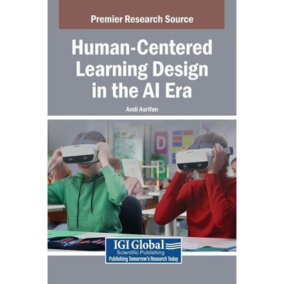 Human-Centered Learning Design in the AI Era, Gebundene Ausgabe von , IGI Global