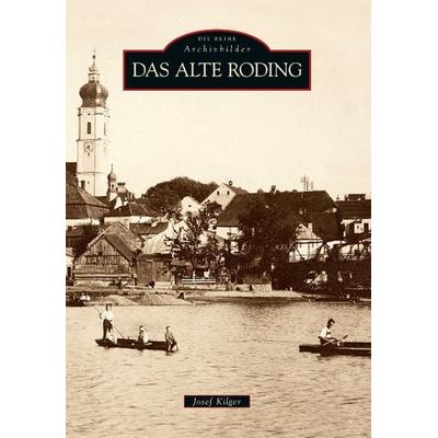 Das alte Roding, Taschenbuch von Josef Kilger, Sutton, 978-3-86680-649-8