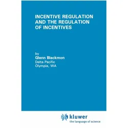 Incentive Regulation and the Regulation of Incentives, Fachbücher von Glenn Blackmon