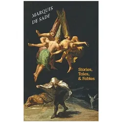 Stories, Tales, & Fables, Belletristik von Marquis de Sade, Guillaume Apollinaire