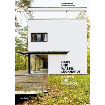 Hans und Wassili Luckhardt, Gebundene Ausgabe von Carsten Krohn,Michele Stavagna, Birkhäuser, 978-3-0356-2720-6