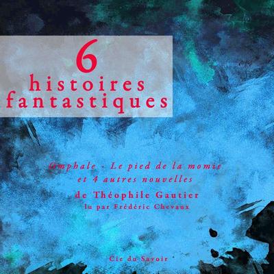 6 nouvelles fantastiques - Théophile Gautier, Audio, 9782821104860